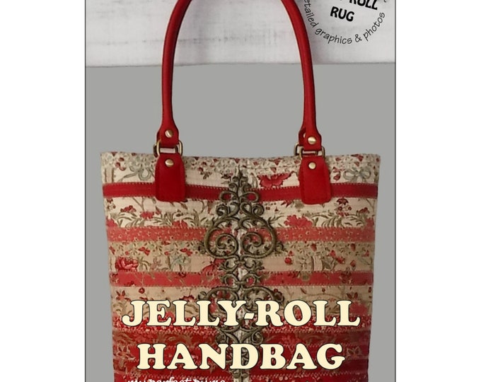 Jelly-Roll Handbag *Sewing Pattern* Made with Jelly Roll Strips! From: R J Designs