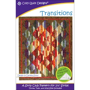May include: A quilt pattern titled "Transitions" by Daniela Stout. The pattern features a geometric design with a mix of red, orange, yellow, green, and blue fabrics. The pattern is designed for use with 2 1/2 inch strips and includes instructions for throw, twin, and king sizes.