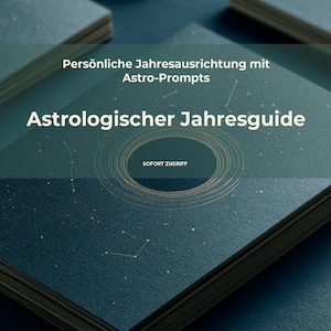 Astrologischer Jahresguide | Persönliche Jahresvorschau & Ausrichtung mit Astro-Prompts