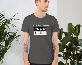 Not Always Black & White (Unisex Geek Shirt)