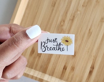 Mini Just Breathe Waterproof sticker | Sunflower Waterproof Sticker | 1.5 x .8 inch