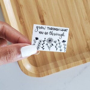 Mini Floral Waterproof sticker | Grow through what you go through | 1.5 x 1.1 inch