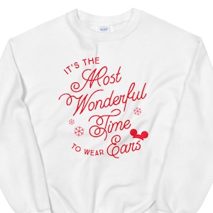 Disney Christmas Sweatshirt Sweater It&#39;s the Most Wonderful Time to Wear Ears Unisex, The Most Wonderful Time to Wear Ears