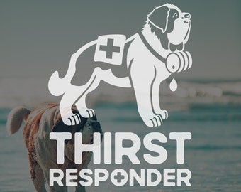 Thirst Responder, Saint Bernard Dog Sticker for Cars, Trucks, and SUV Windows, Permanent Vinyl Decal for First Responders, Nurses, EMS