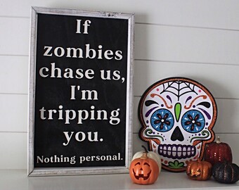 If Zombies Chase Us I’m Tripping You, Funny Halloween Sign, Funny Halloween Decor, Halloween Mantle Decor, Halloween Humor,Halloween Unique