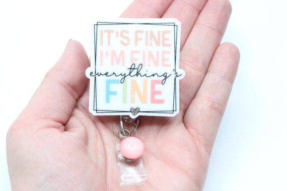 It's Fine, I'm Fine, Everything's Fine, Badge Reel, Funny Badge Reel, Cute Badge  Reel, Gift for Nurses,retractable Reel -  Canada