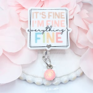 It&#39;s Fine, I&#39;m Fine, Everything&#39;s Fine, Badge Reel, Funny Badge Reel, Cute Badge Reel, Gift for Nurses,Retractable Reel
