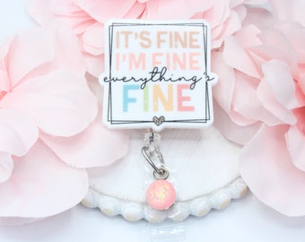 It's Fine, I'm Fine, Everything's Fine, Badge Reel, Funny Badge Reel, Cute Badge Reel, Gift for Nurses,Retractable Reel