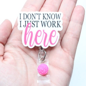 Ich weiß nicht, dass ich nur hier arbeite, Humor für Erwachsene, lustige Badge Reel, Badge Reel, süße Badge Reel, Geschenk für Krankenschwestern, Retractable Reel