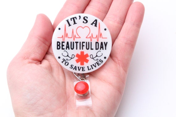 Beautiful Day to Save Lives Badge Reel, Save Lives,nurse Badge Reel, Gift  for Nurse,nurse Badge Reels, Medical Badge Reels,nurse 