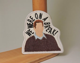 Ross Iron on Patch and Optional Matching Sticker - We Were On A Break! - Friends