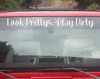 Look Pretty Play Dirty Decal, Custom Jeep Windshield Vinyl Decal, Window Banner Windshield Decal, Girlfriend Gift, for Mom or Wife