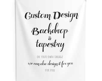 May include: White tapestry with black text that reads "Custom Design Backdrop & Tapestry OR YOUR OWN IMAGE we can also design it for you FOR FREE"