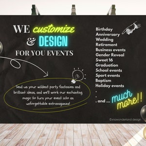 May include: A black backdrop with gold and black balloons. The text reads "WE customize & DESIGN FOR YOU EVENTS." Additional text lists event types: Birthday, Wedding, Retirement, and more. A call to action invites customers to share their ideas.