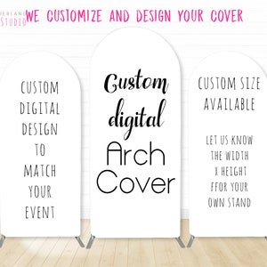 Könnte beinhalten: Drei weiße Bogenbezüge mit Text. Der erste Bezug lautet "CUSTOM DIGITAL DESIGN TO MATCH YOUR EVENT". Der zweite Bezug lautet "Custom digital Arch Cover". Der dritte Bezug lautet "CUSTOM SIZE AVAILABLE, LET US KNOW THE WIDTH X HEIGHT FOR YOUR OWN STAND".