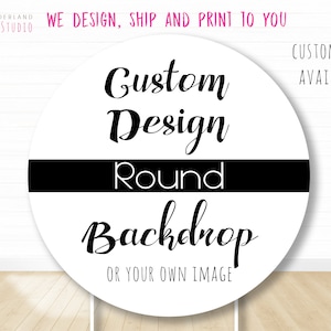 custom round backdrop cover, custom circle backdrop, custom arch stand cover, personalized round backdrop art, customize round stand cover