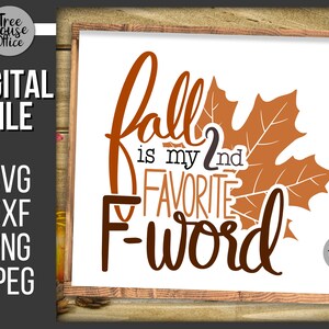 Fall Is My 2nd Favorite F Word SVG, Lustiger Fall Spruch Cricut SVG, Sarkastisch Snarky Fall Spruch, Lustiger Herbst Spruch für T Shirt, Fall png dxf