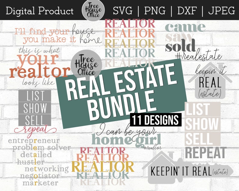 May include: A digital product bundle featuring 11 real estate designs. The designs include phrases such as "Real Estate Bundle", "Your Realtor", "List, Show, Sell, Repeat", and "Keepin' it Real". The background is a white brick wall.