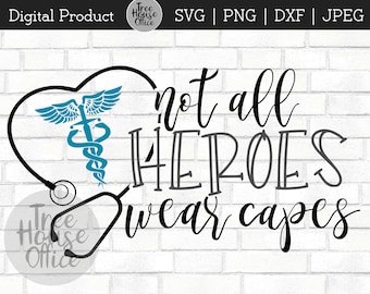 Nurse Heroes SVG, dxf, png, jpeg, RN Hero, Not All Heroes Wear Capes, Nurse Heroes, Essential Nurse Worker, Capes Masks, Nurse Superhero svg
