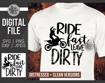Ride Fast Leave Dirty SVG, Dirtbike Quote Cut File, Motocross SVG, Dirt Bike Riding Svg, Motorcross Decor, Boys T shirt Design, Mudding svg