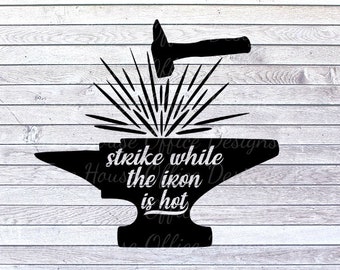 Blacksmith "Strike While Hot" SVG | Forged Iron, Metalworking (Digital File)