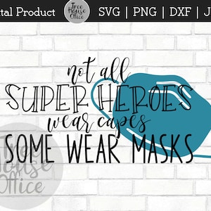 Not All Superheroes Wear Capes, Some Wear Masken Svg dxf, png, jpeg, Nurse Hero, CNA MA Krankenpfleger, Krankenhaus svg, Masken, Superheld svg
