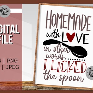 Selbstgemacht mit Liebe, mit anderen Worten, ich leckte den Löffel SVG, Lustige Küche Backen Cut File, Snarky Küchenschild SVG, Kitchen Cut File SVG dxf Bild 8