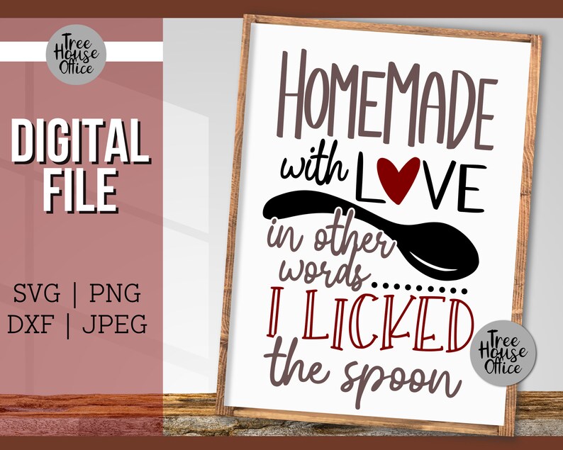 Selbstgemacht mit Liebe, mit anderen Worten, ich leckte den Löffel SVG, Lustige Küche Backen Cut File, Snarky Küchenschild SVG, Kitchen Cut File SVG dxf Bild 8