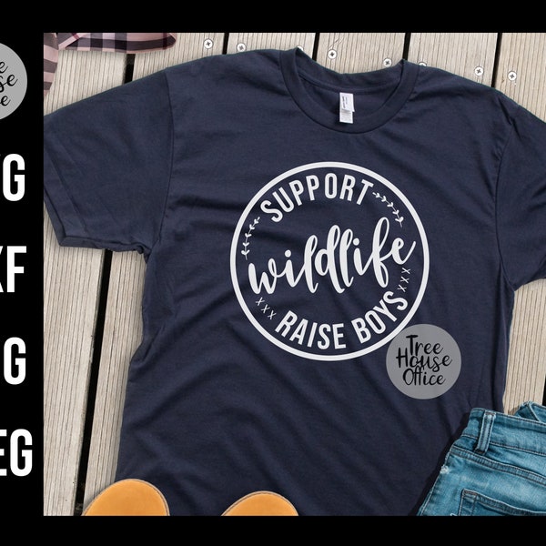 Support Wildlife Raise Boys SVG, Funny Mom Quote Cut File, Mom of Boys SVG, Sarcastic Mom SVG, Boy Mom svg, Cut file for Mom T shirts png