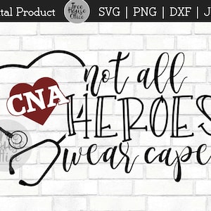 CNA Heroes SVG, dxf, png, jpeg, CNA Hero, Not All Heroes Wear Capes, Zertifizierter Stillhelfer Essential Worker, Cape Masken, Superheld svg