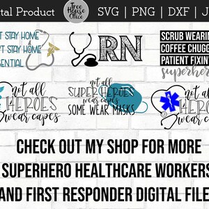 May include: Digital download files for SVG, PNG, DXF, and JPEG formats. The designs feature a stethoscope with a heart and the text "Not all heroes wear capes" with variations for healthcare workers and first responders. The text also includes "Scrub wearin', coffee chuggin', patient fixin' superhero" and "Can't stay home, won't stay home, #essential".