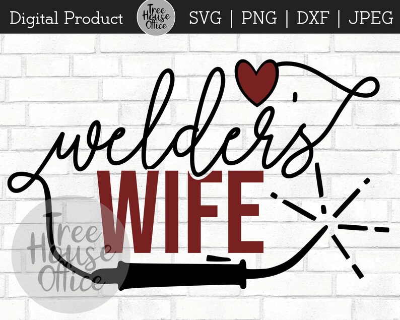 SVG Cut file shown with "welder's wife" phrasing in two writing styles with heart and welding gun torch