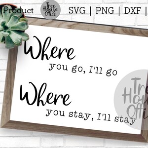 Donde vayas, iré SVG / DXF / PNG / jpeg / Signo de dormitorio svg / Sobre la cama svg / Versículo de la Biblia svg / Archivo de corte / Archivo de corte de letrero sobre la cama