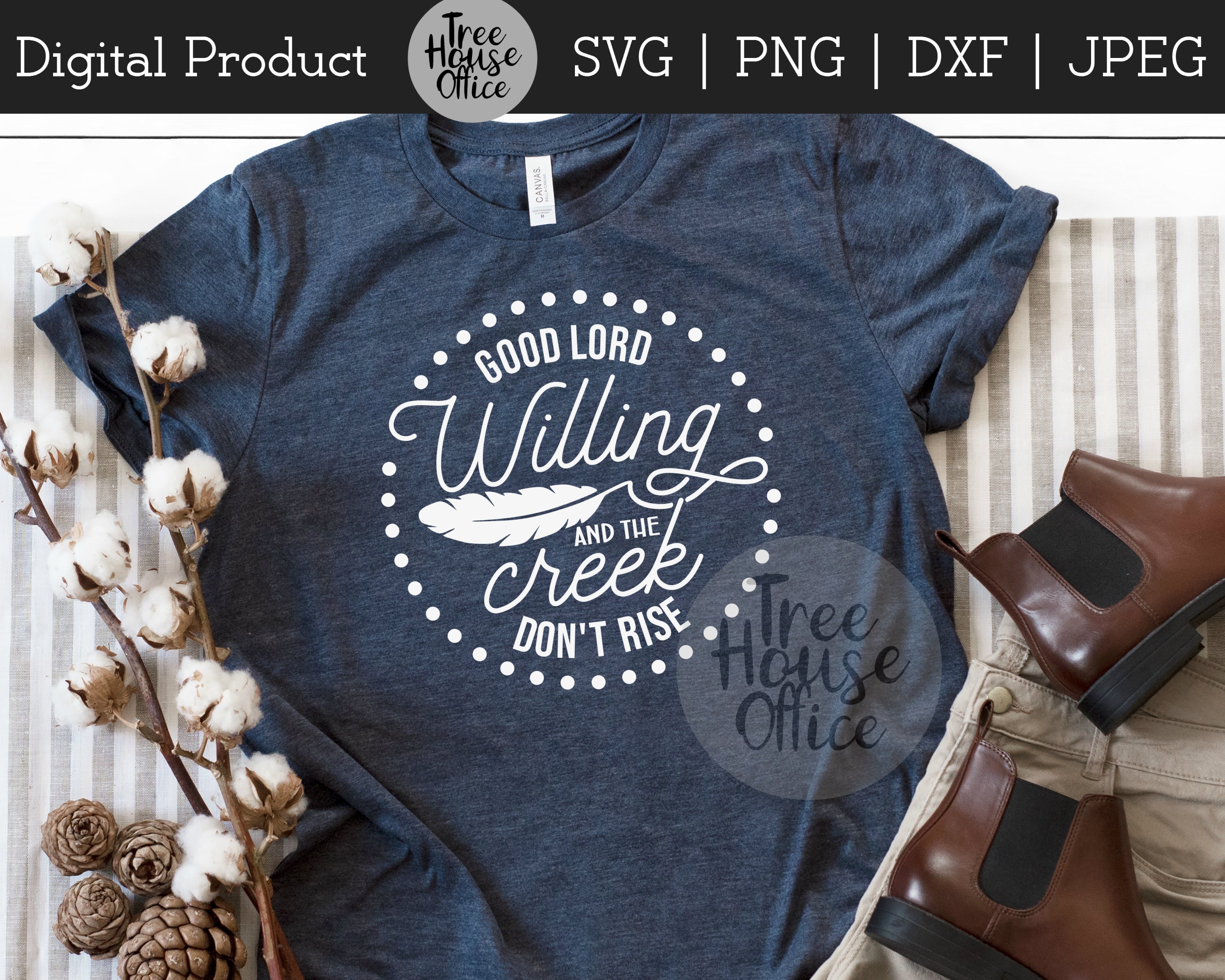 Good Lord Willing Creek Don't Rise SVG/DXF/PNG/jpeg | Etsy