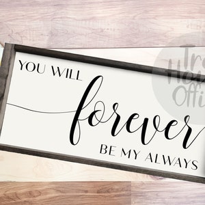You Will Forever Be My Always SVG/DXF/JPEG/png | Over The Bed Print | Bedroom Decor | Love You Forever | Printable Instant Download Cricut
