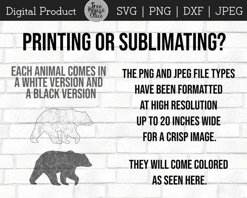 May include: Digital download of a geometric bear design in black and white. The design is available in PNG and JPEG file formats, up to 20 inches wide, for printing or sublimation. "Printing or Sublimating?" and "Each animal comes in a white version and a black version" are written in the image.