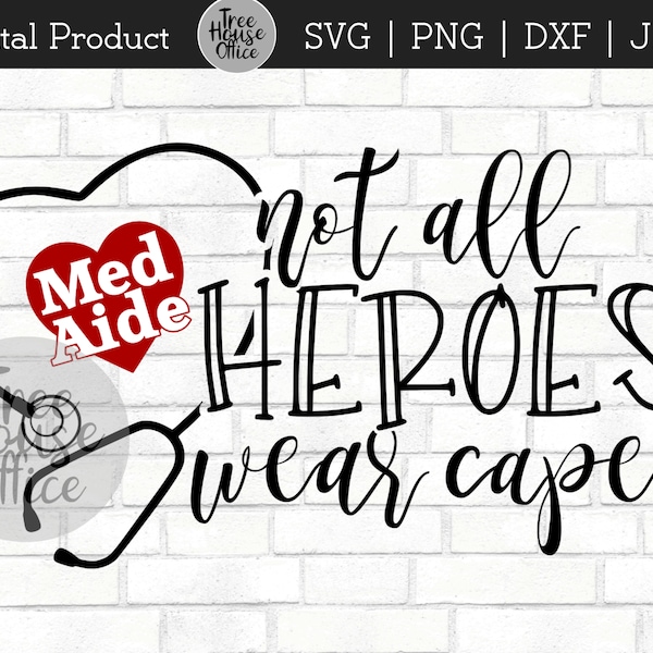 Med Aide Heroes SVG, dxf, png, jpeg, Med Aide Hero, Not All Heroes Wear Capes, Medication Aide Essential Worker, Capes Masks, Superhero svg