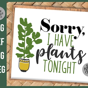 Sorry I Have Plants Heute Abend svg, Funny Plant Mom svg, Snarky Plant Quote svg, Fiddle Leaf Fig svg, Introvert Spruch svg, grüner Daumen png