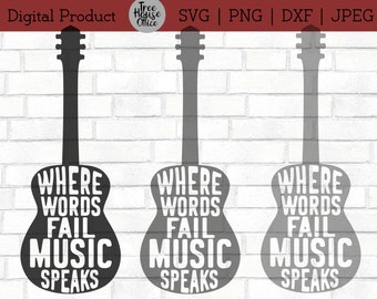 Where Words Fail Music Speaks SVG DXF PNG jpeg, Musician Cut File, Guitar Lover Music Lover svg, Classical Guitar Player, Guitarist Legend
