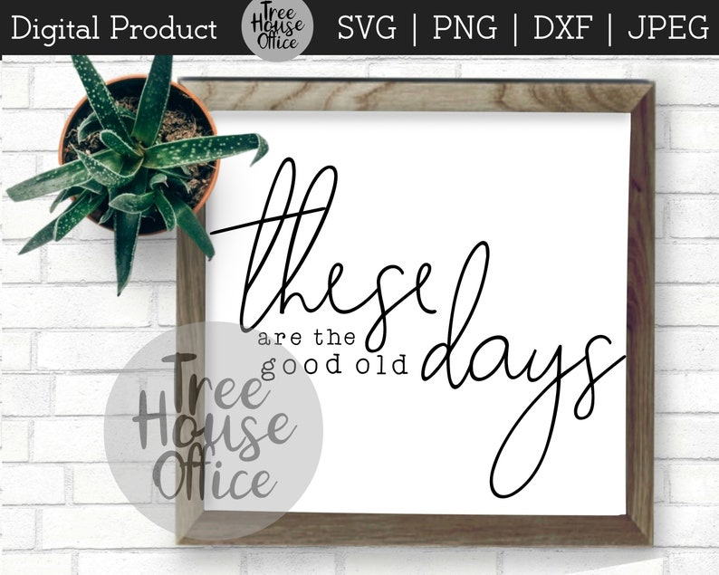 These Are the Good Old Days Svg/dxf/jpeg/png Good Days Svg Etsy
