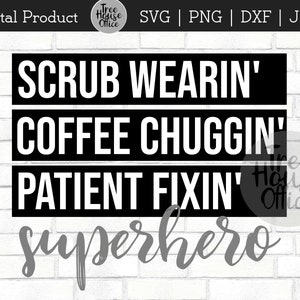 Nurse Superhero svg, jpeg, png, dxf, RN Hero, Wear Scrubs, Running on Coffee, Medical Assistant, CNA, Wear Capes, Healthcare Super Hero svg