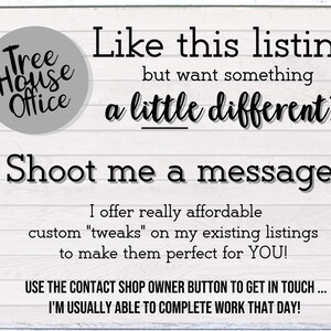 Pu&ograve; includere: Un cartello bianco con testo nero che dice "Tree House Office" in un cerchio. Il testo sotto dice "Ti piace questo annuncio ma vuoi qualcosa di leggermente diverso? Mandami un messaggio! Offro "modifiche" personalizzate davvero convenienti sui miei annunci esistenti per renderli perfetti per TE! USA IL PULSANTE CONTATTA IL PROPRIETARIO DEL NEGOZIO PER ENTRARE IN CONTATTO... DI SOLITO RIESCO A COMPLETARE IL LAVORO LO STESSO GIORNO!"