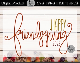 Feliz Friendsgiving SVG, DXF, PNG, jpeg Happy Friends Giving, Thankful for Friends, for Shirt Wine Glass, Thanksgiving with Friends Clipart