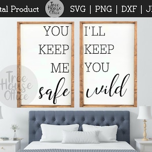 You Keep Me Safe, I&#39;ll Keep You Wild SVG/DXF/JPEG/png | Over The Bed Print | Bedroom Decor | Love You Forever | Printable Instant Download