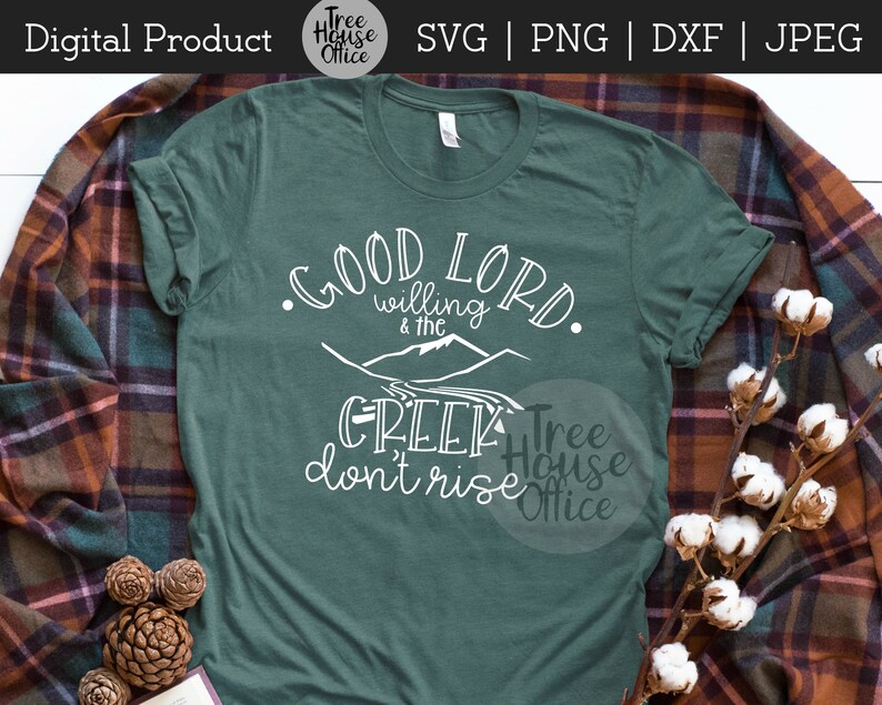 Good Lord Willing Creek Don't Rise SVG/DXF/PNG/jpeg Etsy