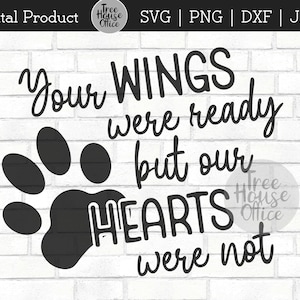 Your Wings Were Ready SVG/DXF/PNG/jpeg / Pet Loss svg / Pet Memorial / Loss of Pet / Cat Memorial/ Cat Memory/ Paw Print svg / In Memory svg