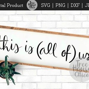 Funny Bathroom Quote SVG DXF JPEG png, This is Us Comedy Farmhouse Sign, Sarcastic Snarky Home Decor, Bathroom Sign Svg, Large Big Family