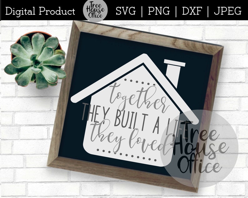 Free Free 205 And So Together They Built A Life They Loved Svg Free SVG PNG EPS DXF File