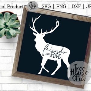 Friends Not Food SVG DXF JPEG png, Vegan Svg, Vegetarian Herbivore Svg, Eat plants Cut file, Vegetable svg, Plant Lover Png, Deer Buck Svg