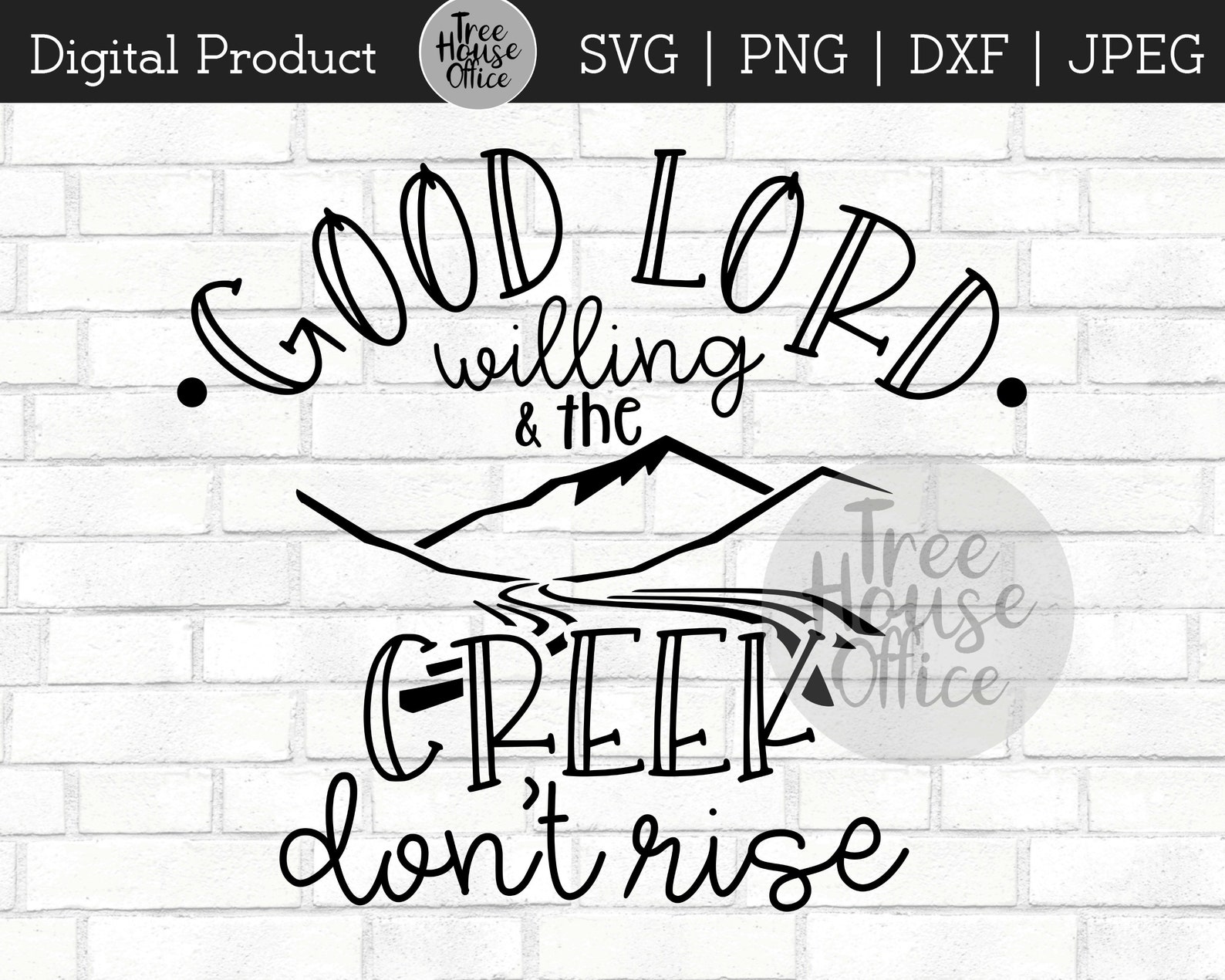 Good Lord Willing Creek Don't Rise SVG/DXF/PNG/jpeg | Etsy